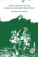 "Over the Top," by an American Soldier Who Went