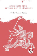Stories of King Arthur and His Knights-9789357276207