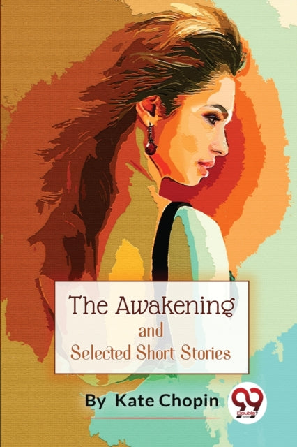 The Awakening, and Selected Short Stories-9789357276368
