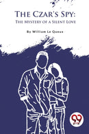 The Czar's Spy : The Mystery of a Silent Love-9789357277280