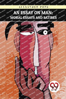 An Essay on Man : Moral Essays and Satires-9789357278027