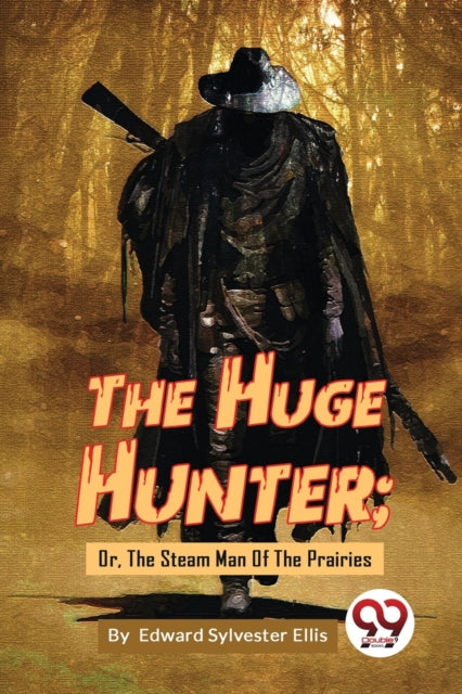 The Huge Hunter : Or, the Steam Man of the Prairies-9789357279529