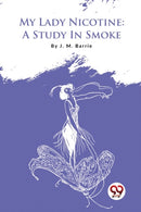 My Lady Nicotine : A Study in Smoke-9789357480499
