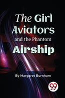 The Girl Aviators and the Phantom Airship-9789357481793