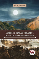 Among Malay Pirates : A Tale of Adventure and Peril-9789357482394