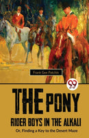 The Pony Rider Boys in the Alkali : Or,Finding a Key to the Desert Maze-9789357484121