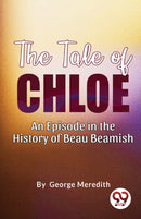 The Tale of Chloe : An Episode in the History of Beau Beamish-9789357485128