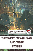 The Sword of Welleran and Other Stories-9789357485654