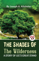 The Shades of the Wilderness a Story of Lee?S Great Stand-9789357486217