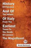 History of Florence and of the Affairs of Italy from the Earliest Times to the Death of Lorenzo the Magnificent-9789357486743