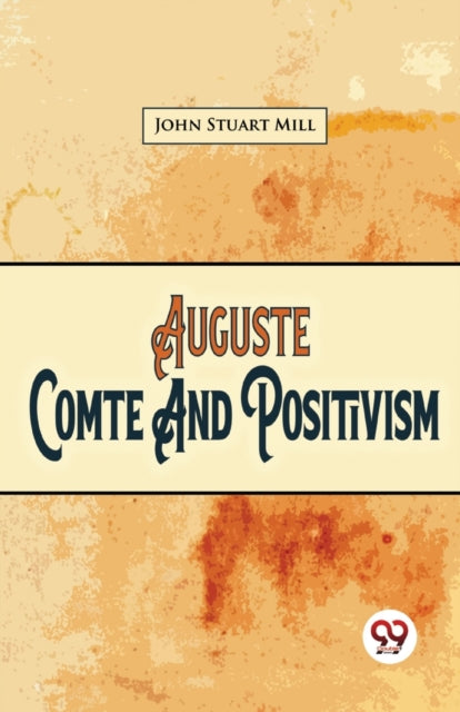 Auguste Comte and Positivism