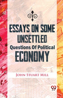 Essays on Some Unsettled Questions of Political Economy-9789357487092