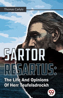 Sartor Resartus : The Life and Opinions of Herr Teufelsdrockh-9789357487146