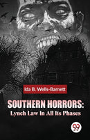 Southern Horrors : Lynch Law in All its Phases-9789357487825