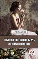 Through the Looking-Glass and What Alice Found There-9789357488860