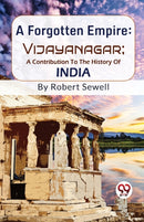 A Forgotten Empire : Vijayanagar - a Contribution to the History of India-9789358010282