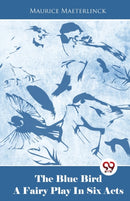 The Blue Bird a Fairy Play in Six Acts-9789358011951