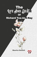 The Life and Death of Richard Yea-and-Nay-9789358016727