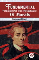 Fundamental Principles of the Metaphysic of Morals-9789358018462