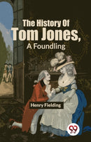 The History of Tom Jones, a Foundling