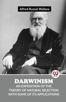 Darwinism an Exposition of the Theory of Natural Selection with Some of its Applications-9789358019766