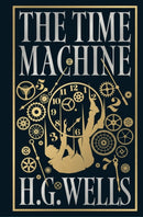 Time Machine by H.G. Wells [Deluxe Hardbound Classic] - Classic Science Fiction /Time Machine Inventions / Time-Travel Adventure / Fascinating Future World with