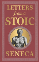 Letters from a Stoic (Deluxe Hardbound Edition) by Seneca – Stoicism / Personal Development /Practical Wisdom / Classic Literature