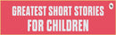 Greatest Short Stories for Children