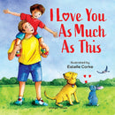 I Love You as Much as This [I Love You Series] Illustrated Board Books for Children / Early Learning Books / Fun Learning /Toddlers’ Reading Books /