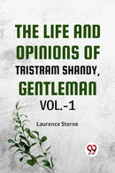 The Life And Opinions Of Tristram Shandy,Gentleman Vol.-1
