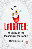 Laughter: An Essay On The Meaning Of The Comic-9789358591934