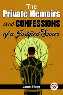The Private Memoirs And Confessions Of A Justified Sinner