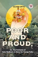 Poor And Proud; Or, The Fortunes Of Katy Redburn