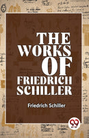 The Works of Friedrich Schiller-9789358710557