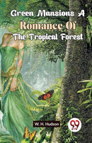 Green Mansions a Romance of the Tropical Forest-9789358711004