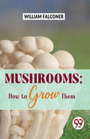 Mushrooms : How to Grow Them-9789358714708