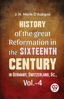 History of the Great Reformation in the Sixteenth Century in Germany, Switzerland, &C-9789358715392