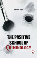 The Positive School of Criminology-9789358715408