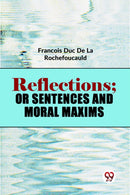 Reflections; Or Sentences And Moral Maxims-9789358717631