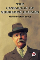 The Case-Book Of Sherlock Holmes