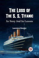 The Loss of the S. S. Titanic its Story and its Lessons-9789359320366
