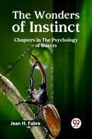 The Wonders of Instinct Chapters in the Psychology of Insects-9789359322490