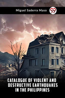 Catalogue of Violent and Destructive Earthquakes in the Philippines-9789359323992