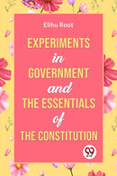Experiments in Government and the Essentials of the Constitution-9789359324128
