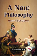 A New Philosophy Henri Bergson-9789359324180