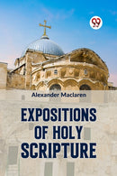 Expositions of Holy Scripturesecond Corinthians, Galatians, and Philippians,Chapters I to End,Colossians, Thessalonians, and First Timothy