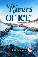Rivers of Ice (Edition2023)-9789359396057
