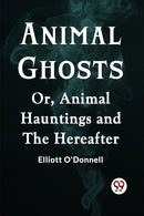 Animal GhostsOr, Animal Hauntings and the Hereafter (Edition2023)-9789359951959