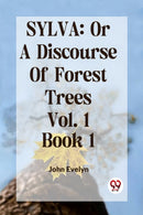 Sylva : Or a Discourse of Forest Trees-9789359952055