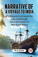 Narrative of a Voyage to India of a Shipwreck on board the Lady Castlereagh and a Description of New South Wales